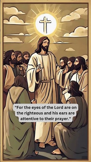Bible Verses "For the eyes of the Lord are on the righteous and his ears are attentive to their pray