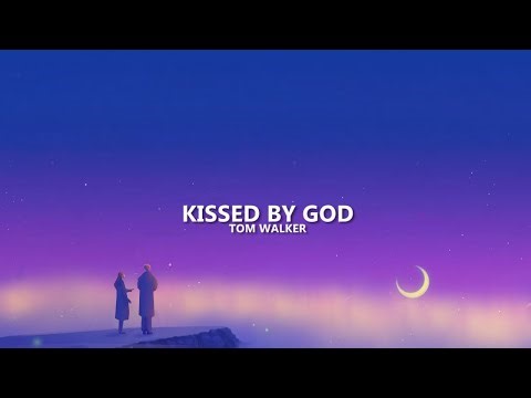 Tom Walker - Kissed By God (Lyrics)