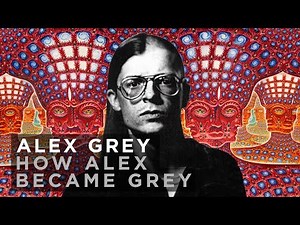 Alex Grey: How Alex Became Grey