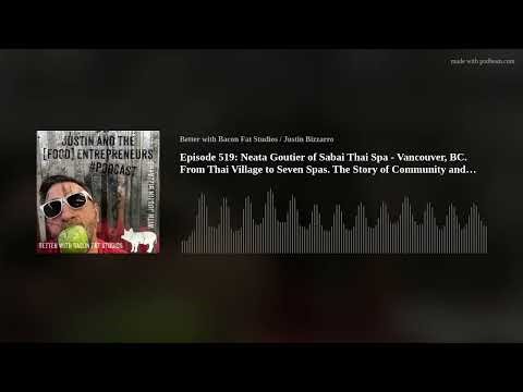 Episode 519: Neata Goutier of Sabai Thai Spa - Vancouver, BC. From Thai Village to Seven Spas. The S