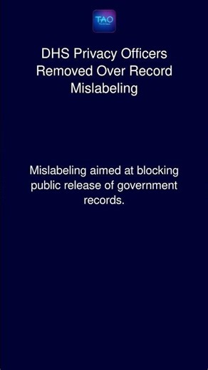 DHS Privacy Officers Removed Over Record Mislabeling