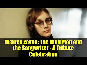 Warren Zevon: The Wild Man and the Songwriter - A Tribute Celebration