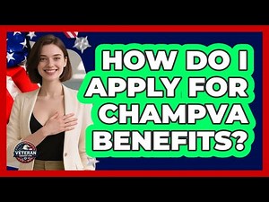 How Do I Apply For CHAMPVA Benefits?