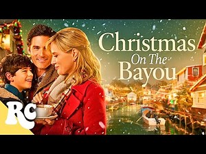 A Bayou Christmas Miracle | Christmas On The Bayou | Full Holiday Hallmark Movie