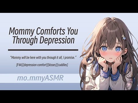 Mommy Comforts You Through Depression [F4A][depression comfort][kisses][cuddles]