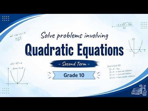 Solving Problems Involving Quadratic Equations - Second Term - Grade 10