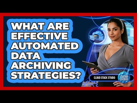 What Are Effective Automated Data Archiving Strategies?