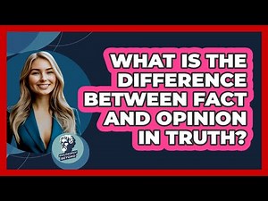 What Is The Difference Between Fact And Opinion In Truth? - Philosophy Beyond