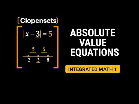 Absolute Value Equations | Integrated Math 1 (2026 Update)