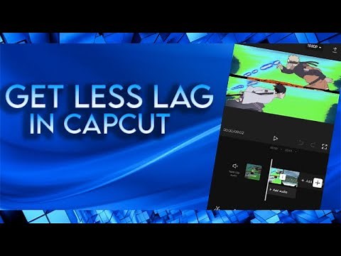 How to get less lag in Capcut - Capcut lagging - Capcut not working