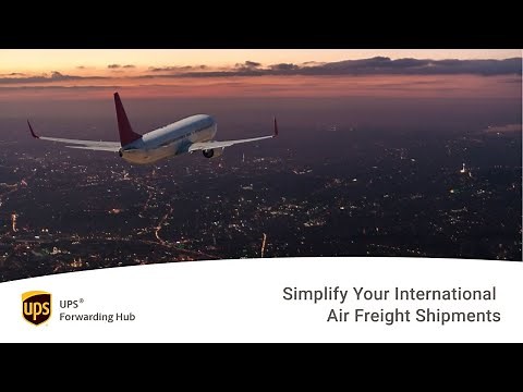 The UPS® Forwarding Hub - Simplify Your International Air Freight Shipments