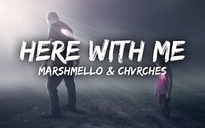 Marshmello - Here With Me （歌词） ft. CHVRCHES