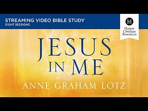 Jesus in Me | Bible Study by Anne Graham Lotz