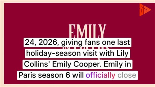 Emily in Paris gets a Christmas Eve farewell with its sixth and final season