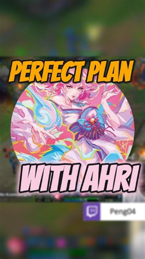 PERFECT PLAN WITH AHRI | twitch.peng04 |