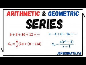 Arithmetic & Geometric SERIES. (full lesson) | math 11 | jensenmath.ca