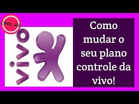 Como mudar o seu plano controle da vivo!