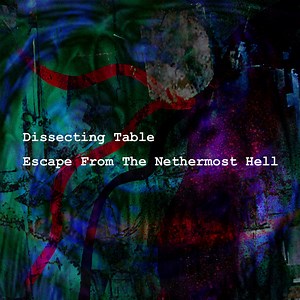 Dissecting Table - Escape From The Nethermost Hell