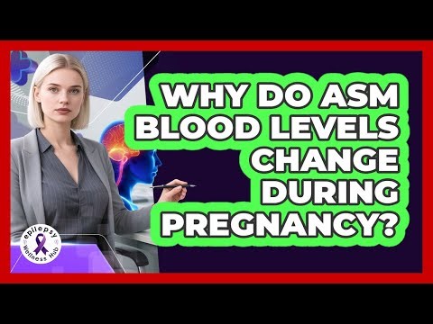Why Do ASM Blood Levels Change During Pregnancy?