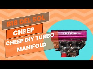 Making a budget friendly DIY turbo b18 manifold!