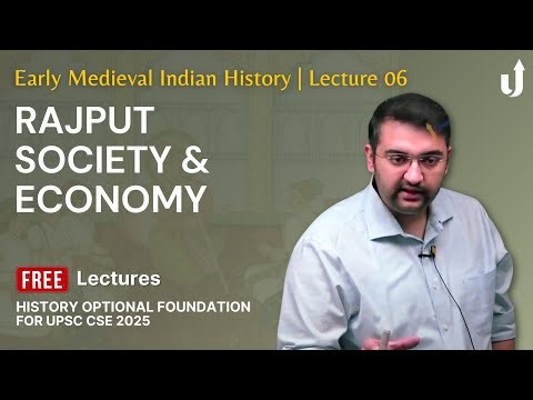 Early Medieval Indian History Lecture 6: Rajput Society & Economy | UPSC History Optional 2025