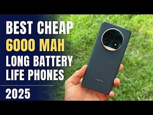 Best Cheap 6000mAh Long Battery Life Phones to buy in 2025