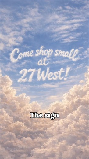 When the universe sends a little sign ☁️✨ to shop small… you listen. Come shop small at 27 West🛍️ #ShopSmall #SupportLocal #27West #BoutiqueFinds ShopLocalLove