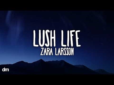 Zara Larsson - Lush Life (Lyrics)