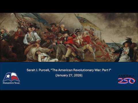 Sarah Purcell, "The American Revolutionary War: Part I" (January 2026)