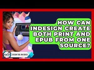 How Can InDesign Create Both Print And EPUB From One Source? - Design Tool Unlocked