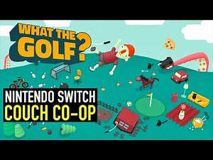 What the Golf NEW NINTENDO SWITCH Party Couch Co-Op First Impressions