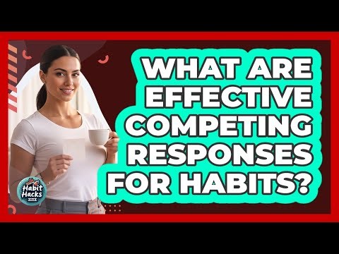What Are Effective Competing Responses For Habits?