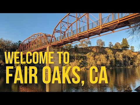 The lifestyle of living in Fair Oaks, CA (Sacramento Suburb)