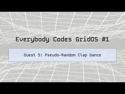 Everybody Codes GridOS Q5: Pseudo-Random Clap Dance