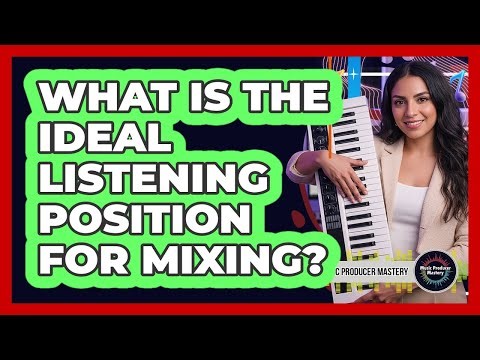 What Is the Ideal Listening Position for Mixing?