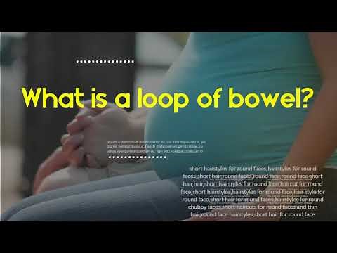 What is a loop of bowel - What causes bowel loops