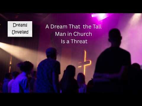 A Dream That the Tall Man in Church Is a Threat, Episode 54, Dreams Unveiled