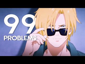 99 PROBLEMS // Banana Fish AMV