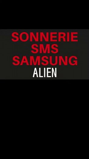 SONNERIE sms "ALIEN" TELEPHONE Samsung Galaxy S10 S9 S8 S7 A70 A51 A50 A40 A20 A10 J5 J3
