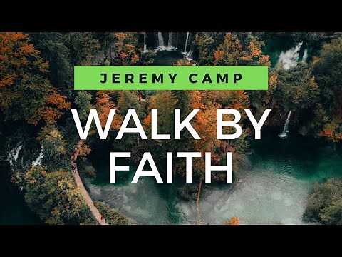 Jeremy Camp - Walk By Faith (2020 Version)[Lyrics]