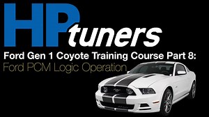 HP Tuners Ford Gen 1 Coyote Training Part 8: Ford PCM Logic Operation - HP Tuners Ford Gen 1 Coyote (2011-14) Training Course - Evans Performance Academy
