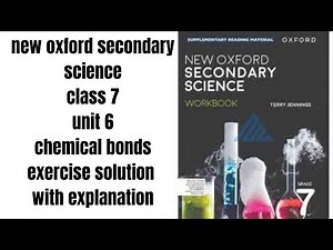new oxford secondary science class 7 unit 6 chemical bonds exercise solution with explanation