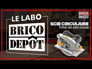Labo Brico - Test scie circulaire Titan 190 MM 1500W laser guide - Brico Dépôt