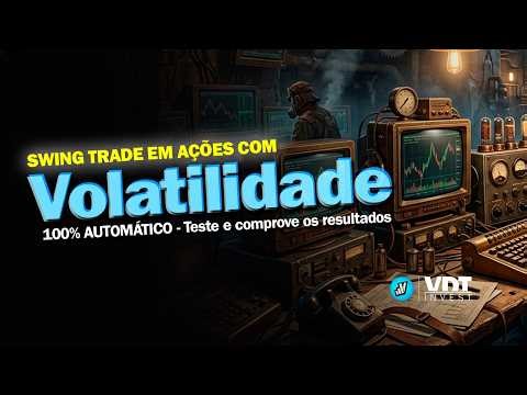 Swing Trade em Ações e Volatilidade - 100% automático - Teste e comprove