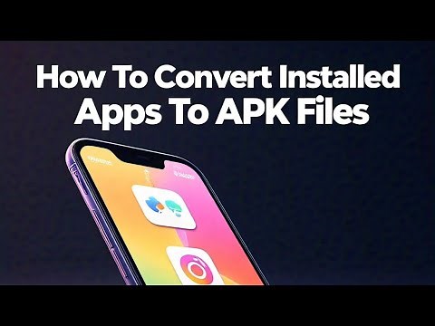 How To Convert Installed Apps To APK Files
