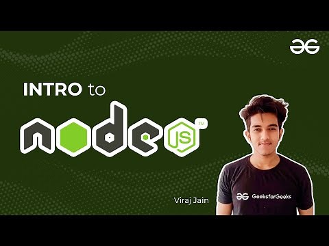 Introduction to Node JS | Viraj Jain | GeeksforGeeks Web Development