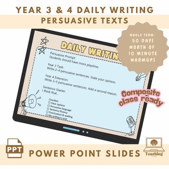 Daily Writing Prompts- 10-minute Warmups- Persuasive Year 3 & 4 COMPOSITE CLASS