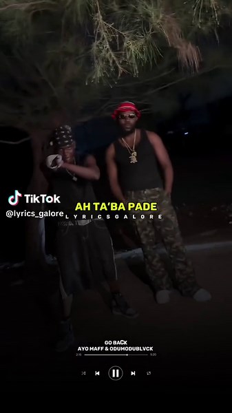 Go Back by Ayo Maff & Odumodublvck: Lyrics Explained