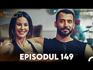 Mireasa Din Istanbul Episodul 149