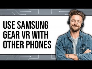 How to Use Samsung Gear VR With Other Phones 2025 - Easy Guide